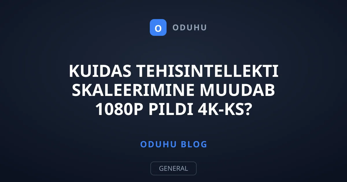 Kuidas tehisintellekti skaleerimine muudab 1080p pildi 4K-ks?